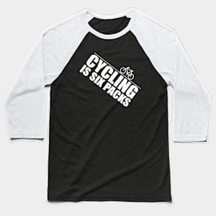 Cycling Is Six Packs Baseball T-Shirt